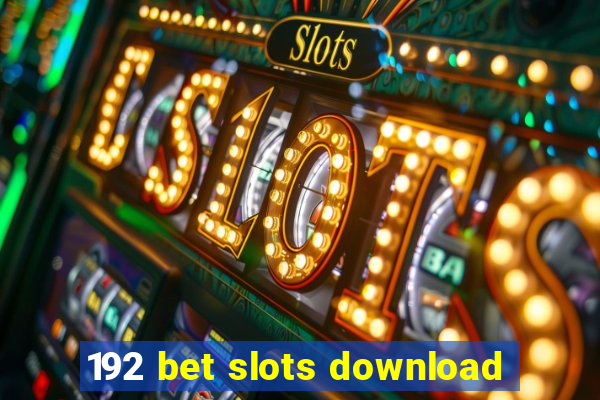 192 bet slots download